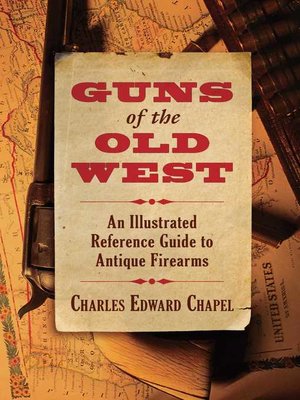 cover image of Guns of the Old West: an Illustrated Reference Guide to Antique Firearms